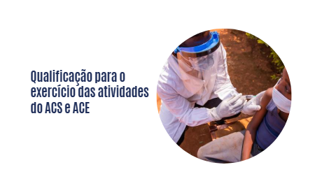 Qualificação para o exercício das atividades do ACS e ACE